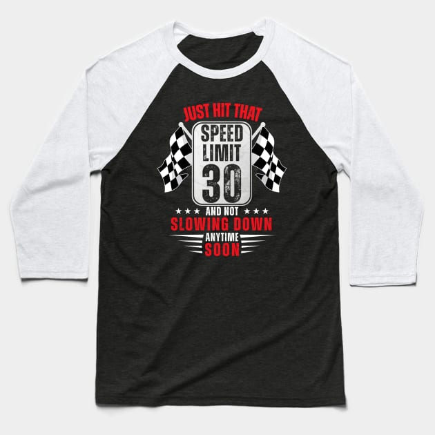 30th Birthday Speed Limit Sign 30 Years Old Funny Racing Baseball T-Shirt by HollyDuck
